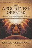 The Apocalypse of Peter: A Guide to Spiritual Enlightenment and Preparation B0DS3V2351 Book Cover