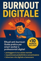 Burnout digitale: Guida pratica per smart worker e professionisti digitali: rituali quotidiani, tecniche di rilassamento rapido e strategie per ... e sonno rigenerativo. (Italian Edition) B0FP918VXN Book Cover