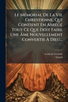 Le MÃ(c)morial De La Vie Chrestienne, Qui Contient En AbrÃ(c)gÃ(c) Tout Ce Que Doit Faire Une Ã me Nouvellement Convertie Ã Dieu... (French Edition) B0FKBXYPPP Book Cover
