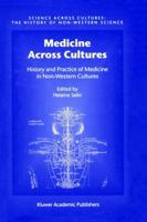 Medicine Across Cultures: History and Practice of Medicine in Non-Western Cultures (Science Across Cultures: the History of Non-Western Science) 1402011660 Book Cover
