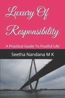 Luxury Of Responsibility: A Practical Guide To Fruitful Life 172370640X Book Cover