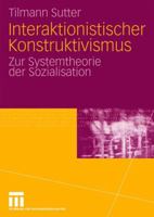 Interaktionistischer Konstruktivismus: Zur Systemtheorie Der Sozialisation 353116192X Book Cover
