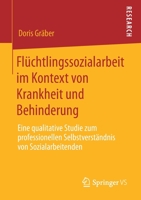 Fl�chtlingssozialarbeit Im Kontext Von Krankheit Und Behinderung: Eine Qualitative Studie Zum Professionellen Selbstverst�ndnis Von Sozialarbeitenden 3658287349 Book Cover