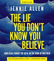 The Lie You Don't Know You Believe Bible Study Guide plus Streaming Video: How Jesus Fought the Devil from the Book of Luke 0310170419 Book Cover