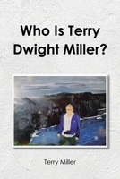 Who Is Terry Dwight Miller? B0FG99J655 Book Cover