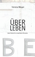 Über Leben: Zwei Stücke für erwachsene Personen (German Edition) 3750410461 Book Cover