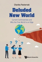 Deluded New World: Current Controversies and Why the Free World Is on Edge 1800618107 Book Cover