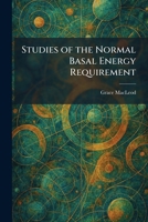 Studies of the Normal Basal Energy Requirement 1026015642 Book Cover