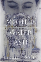 Mother Water Ash: Poems 080718246X Book Cover
