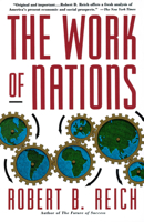 The Work of Nations: Preparing Ourselves for 21st Century Capitalism 0679736158 Book Cover