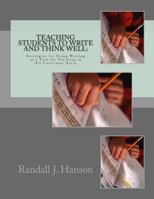 Teaching Students to Write and Think Well: : Strategies for Using Writing as a Tool for Teaching in All Curricular Areas 149220689X Book Cover