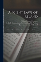 Ancient Laws of Ireland: Uraicect Becc and Certain Other Selected Brehon Law Tracts 1015564240 Book Cover