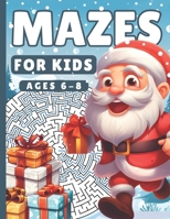 Mazes For Kids Ages 6-8: Activity Book For Boys Girls I 100+ Fun Puzzle Mazes I Christmas Stocking Stuffers Kids B0CN4Z17HK Book Cover