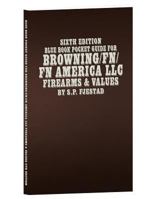 Sixth Edition Blue Book Pocket Guide for Browning/Fn/FN America LLC Firearms & Values 1947314009 Book Cover