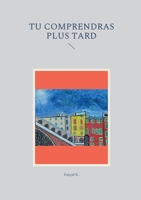 Tu comprendras plus tard: Roman 2322375411 Book Cover