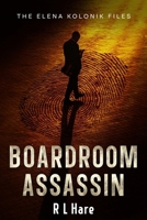 Boardroom Assassin (The Elena Kolonik Files) B0FF3PXX6C Book Cover