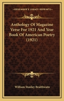Anthology Of Magazine Verse For 1921 And Year Book Of American Poetry (1921) 0548761388 Book Cover