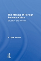 The Making of Foreign Policy in China: Structure and Process 0367309165 Book Cover