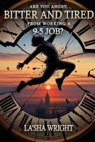 Are You Angry, Bitter, and Tired from Working a 9-5 Job? B0FNC8NQ5Q Book Cover