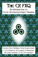 The CR FAQ: An Introduction to Celtic Reconstructionist Paganism 0615158005 Book Cover