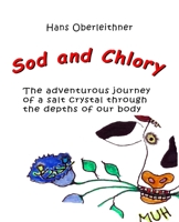 Sod and Chlory: The adventurous journey of a salt crystal through the depths of our body B09W78NCPV Book Cover