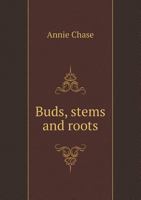 Buds, Stems and Roots 1022762192 Book Cover