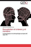 Escudriñar el cráneo y el cerebro: La frenología en la antropología europea del siglo XIX 384845369X Book Cover