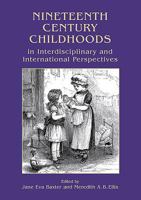 Nineteenth Century Childhoods in Interdisciplinary and International Perspectives 1785708430 Book Cover