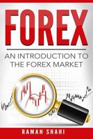 The Forex Market: An Introduction to the Forex Market 1536902225 Book Cover