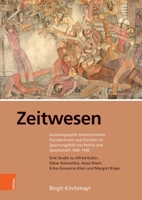 Zeitwesen : Autobiographik ?sterreichischer K?nstlerinnen und K?nstler Im Spannungsfeld Von Politik und Gesellschaft 1900-1945. Eine Studie Zu Alfred Kubin, Oskar Kokoschka, Aloys Wach, Erika Giovanna 3205233093 Book Cover