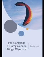 Polícia Alemã: Estratégias para Atingir Objetivos B0C47YFZTG Book Cover