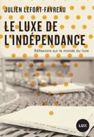 Le luxe de l'indépendance - Réflexions sur le monde du livre 289596355X Book Cover