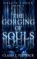 The Gorging of Souls: Origin Codex Book 2 1970121076 Book Cover