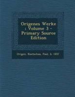 Origenes Werke, Volume 3 - Primary Source Edition 1017057354 Book Cover