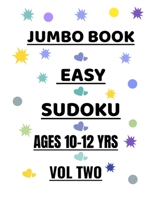 JUMBO BOOK EASY SUDOKU AGES 10-12 YRS VOL 2: 300 FUN PUZZLES FOR GIRLS AND BOYS B08Q6NZY1P Book Cover