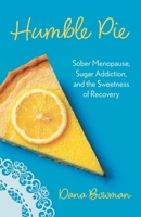 Humble Pie: Sober Menopause, Sugar Addiction, and the Sweetness of Recovery B0F78NXP4W Book Cover