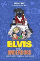 Elvis and the Underdogs: Secrets, Secret Service, and Room Service 0062235567 Book Cover