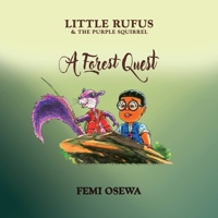 Little Rufus and The Purple Squirrel: A Forest Quest 1068152907 Book Cover