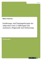 Ernährungs- und Trainingstherapie bei Adipositas Grad 2. Fallbeispiel mit Anamnese, Diagnostik und Zielsetzung 3346423018 Book Cover