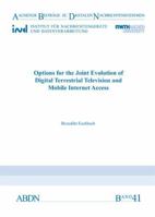 Options for the Joint Evolution of Digital Terrestrial Television and Mobile Internet Access (Aachener Beitrage zu digitalen Nachrichtensystemen) 3958860699 Book Cover