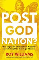 Post-God Nation: How Religion Fell Off The Radar in Australia - and WhatMight be Done To Get It Back On 0733333583 Book Cover