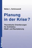 Planung in der Krise? Theoretische Orientierungen für Architektur, Stadt- und Raumplanung 3834816353 Book Cover