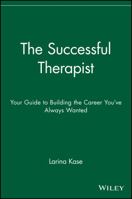 The Successful Therapist : Your Guide to Building the Career You've Always Wanted 0471721972 Book Cover