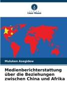 Medienberichterstattung über die Beziehungen zwischen China und Afrika (German Edition) 6209532632 Book Cover