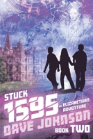 Stuck 1595: An Elizabethan Adventure 1739132610 Book Cover
