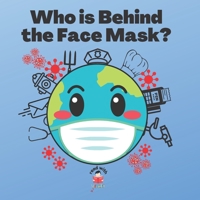 Who is Behind the Face Mask? B097X4R4S2 Book Cover
