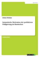 Semantische Motivation der perfektiven Pr�figierung im Russischen 3668199957 Book Cover