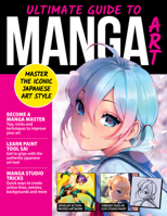 Ultimate Guide to Manga Art: Master the Iconic Japanese Art Style (Design Originals) How to Use SAI, Step-by-Step Tutorials, Expert Tips, Artist Interviews and Portfolios, and More 1497206855 Book Cover