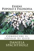Esseni - Popolo e Filosofia: Conoscere il popolo di Gesù (La Stirpe Degli Esseni) 154484056X Book Cover