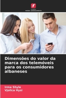 Dimensões do valor da marca dos telemóveis para os consumidores albaneses (Portuguese Edition) 6209739172 Book Cover